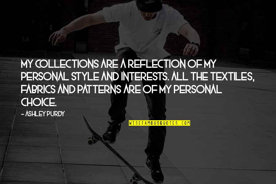Khaki Scout Quotes By Ashley Purdy: My collections are a reflection of my personal Khaki Scout Quotes By Ashley Purdy: My collections are a reflection of my personal