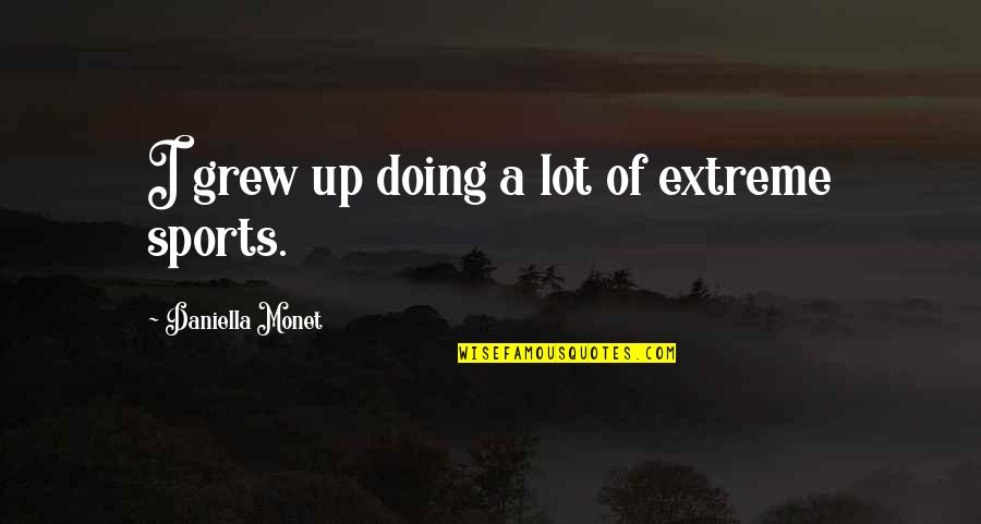 Khaki Skirt Quotes By Daniella Monet: I grew up doing a lot of extreme