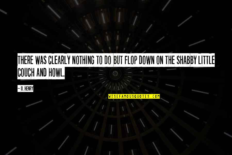 Khaki Skirt Quotes By O. Henry: There was clearly nothing to do but flop