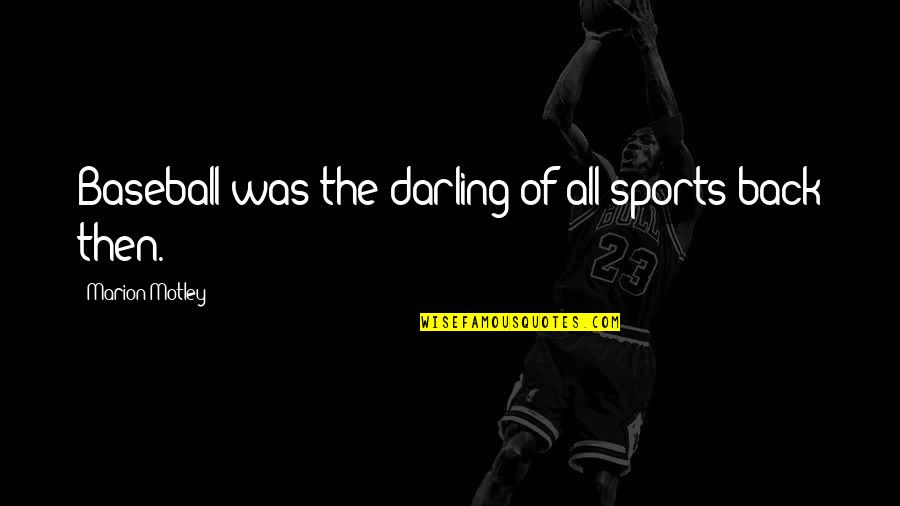 Khaki Uniform Quotes By Marion Motley: Baseball was the darling of all sports back Khaki Uniform Quotes By Marion Motley: Baseball was the darling of all sports back