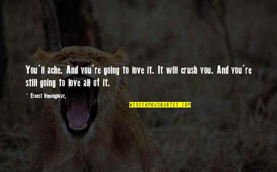 Khakiman Quotes By Ernest Hemingway,: You'll ache. And you're going to love it.