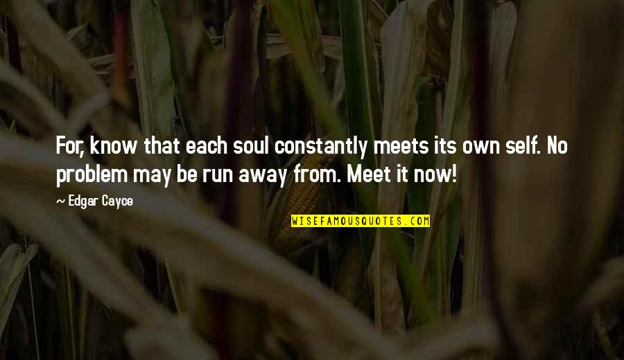Khal Drogo Romantic Quotes By Edgar Cayce: For, know that each soul constantly meets its