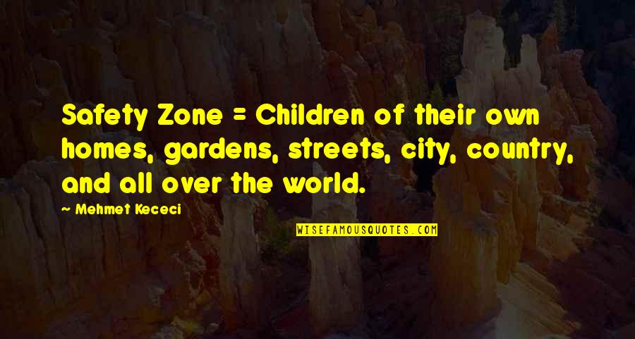 Khal Drogo Romantic Quotes By Mehmet Kececi: Safety Zone = Children of their own homes,
