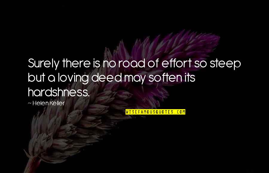 Khala Ko Quotes By Helen Keller: Surely there is no road of effort so