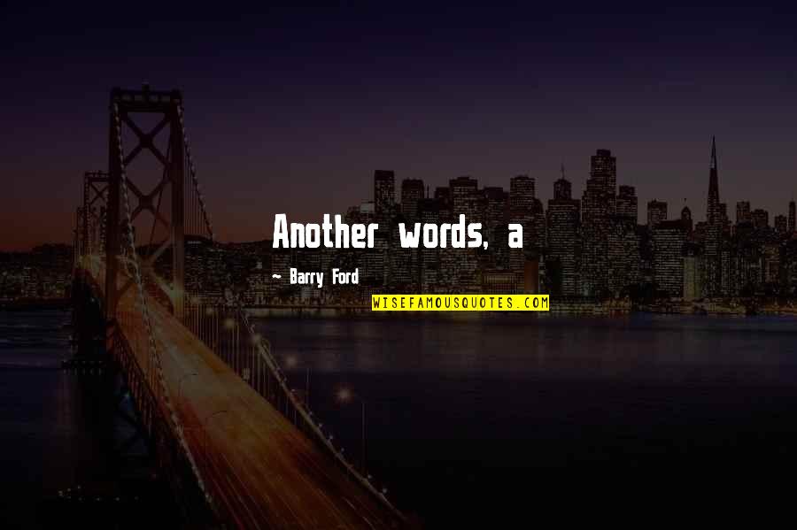 Khalakytr Quotes By Barry Ford: Another words, a Khalakytr Quotes By Barry Ford: Another words, a