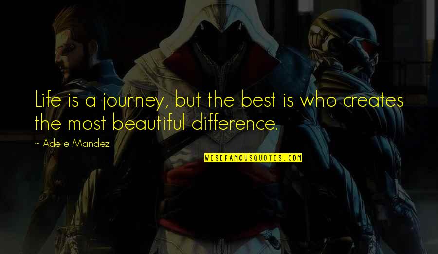 Khalayak Humas Quotes By Adele Mandez: Life is a journey, but the best is