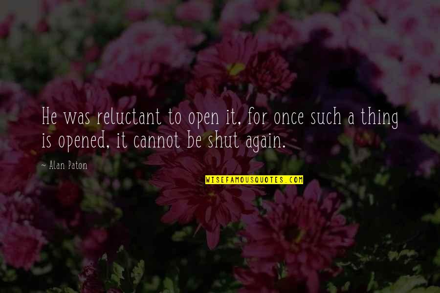 Khaldiyah Quotes By Alan Paton: He was reluctant to open it, for once