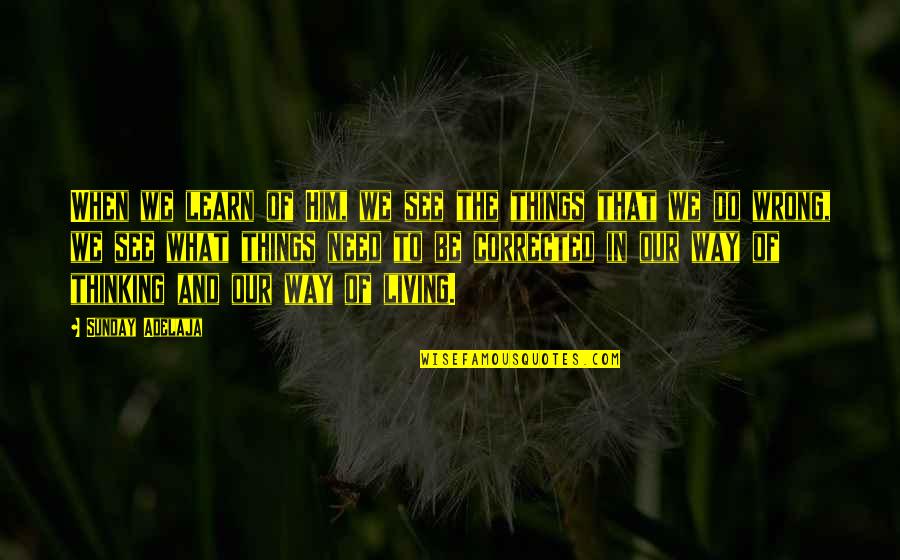 Khaldun Ultima Quotes By Sunday Adelaja: When we learn of Him, we see the