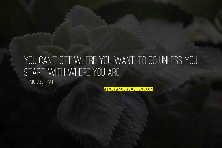 Khaldunia Quotes By Michael Hyatt: You can't get where you want to go