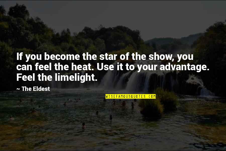 Khaleb Quotes By The Eldest: If you become the star of the show,