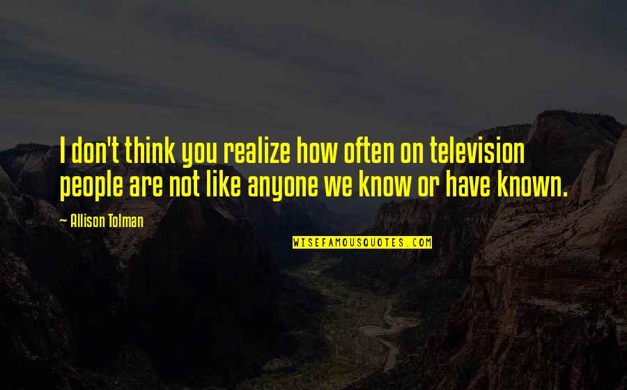 Khaled Abou El Fadl Quotes By Allison Tolman: I don't think you realize how often on Khaled Abou El Fadl Quotes By Allison Tolman: I don't think you realize how often on