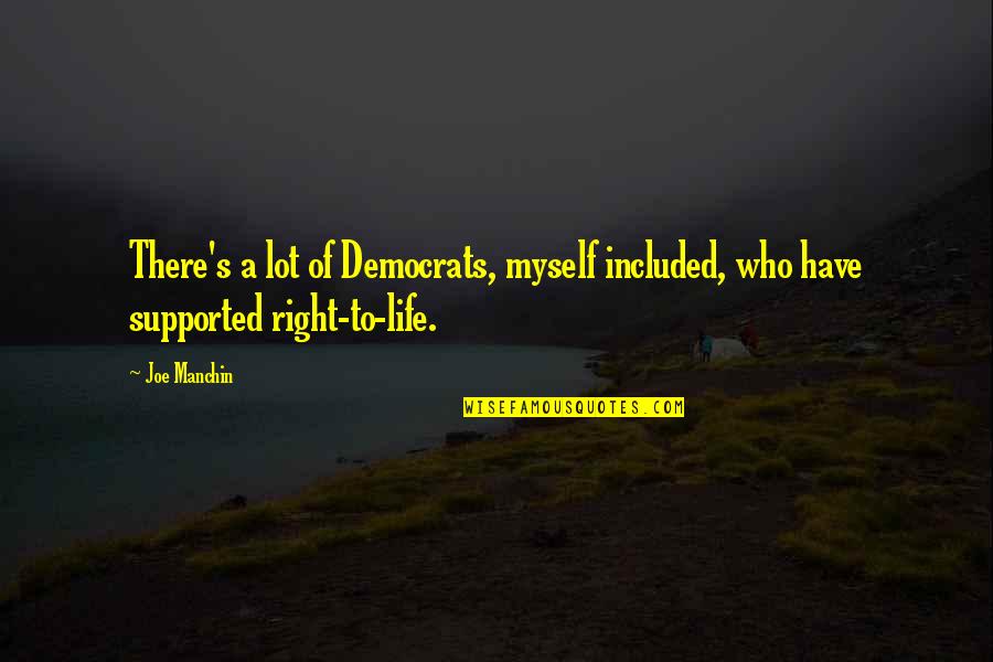 Khaled Hosseini Short Quotes By Joe Manchin: There's a lot of Democrats, myself included, who