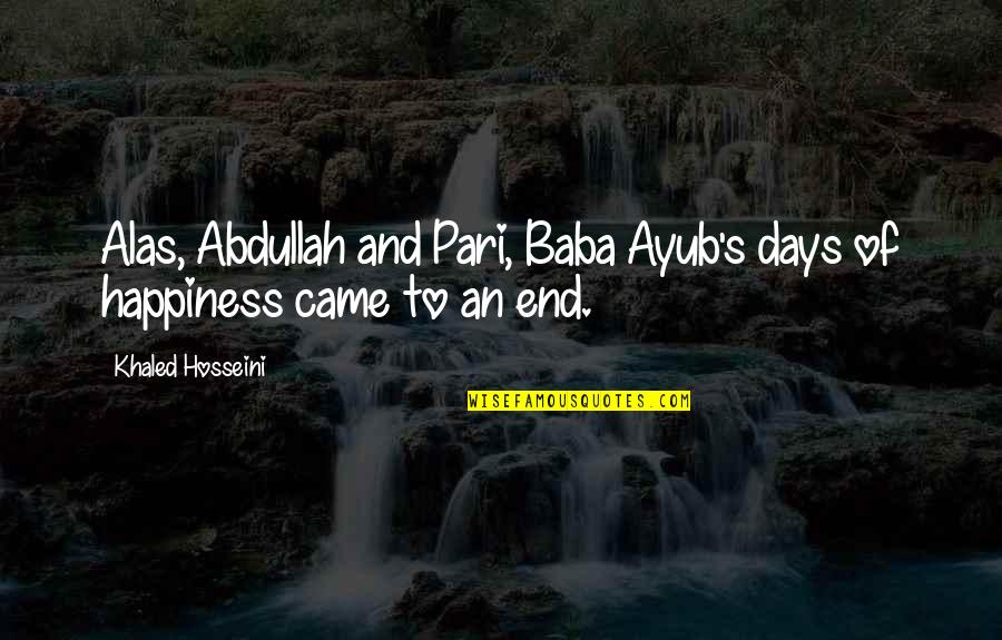 Khaled's Quotes By Khaled Hosseini: Alas, Abdullah and Pari, Baba Ayub's days of