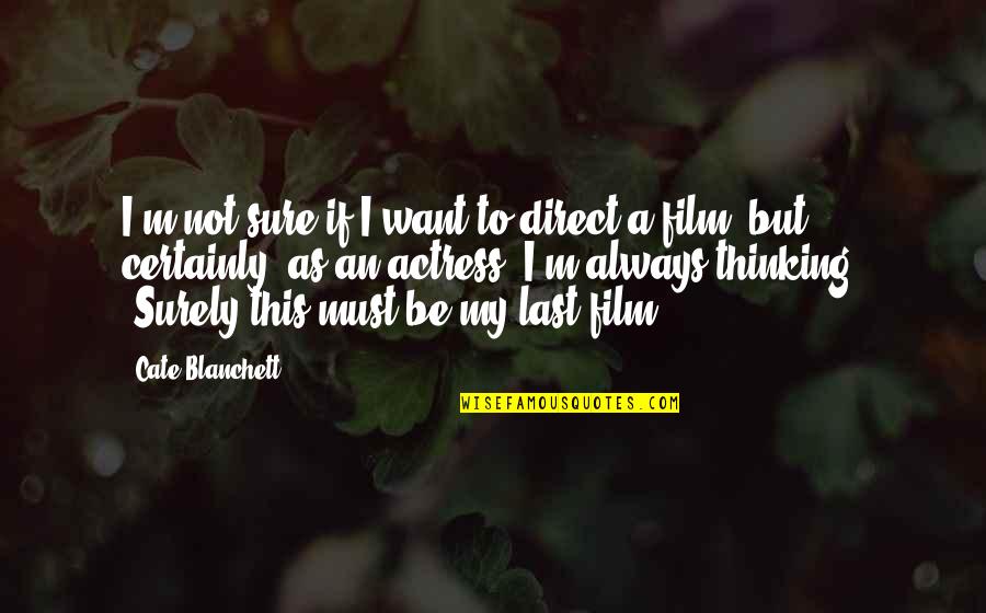Khaleel Anderson Quotes By Cate Blanchett: I'm not sure if I want to direct Khaleel Anderson Quotes By Cate Blanchett: I'm not sure if I want to direct