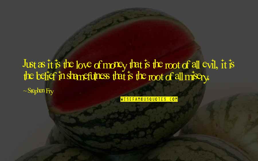 Khaleel Anderson Quotes By Stephen Fry: Just as it is the love of money Khaleel Anderson Quotes By Stephen Fry: Just as it is the love of money