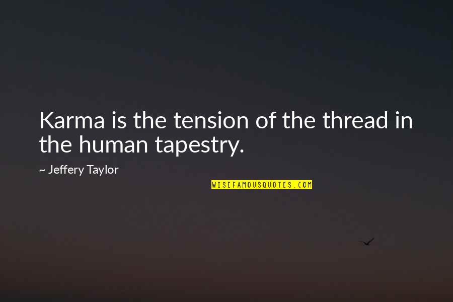 Khaleeli Md Quotes By Jeffery Taylor: Karma is the tension of the thread in Khaleeli Md Quotes By Jeffery Taylor: Karma is the tension of the thread in