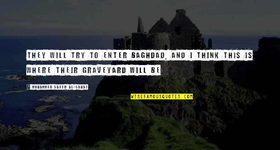 Khaleesi Meme Quotes By Mohammed Saeed Al-Sahaf: They will try to enter Baghdad, and I