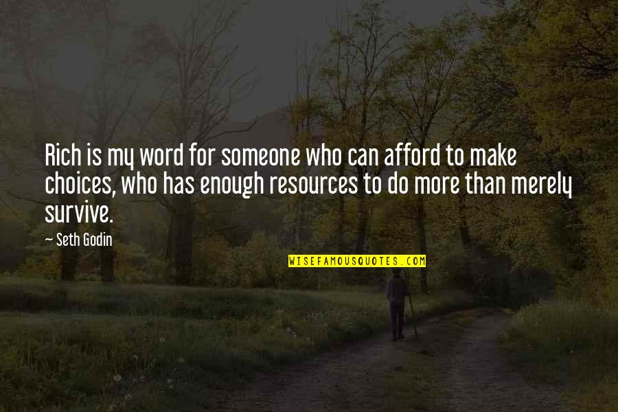 Khalef Restaurants Quotes By Seth Godin: Rich is my word for someone who can