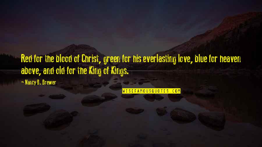 Khalepa Quotes By Nancy B. Brewer: Red for the blood of Christ, green for Khalepa Quotes By Nancy B. Brewer: Red for the blood of Christ, green for