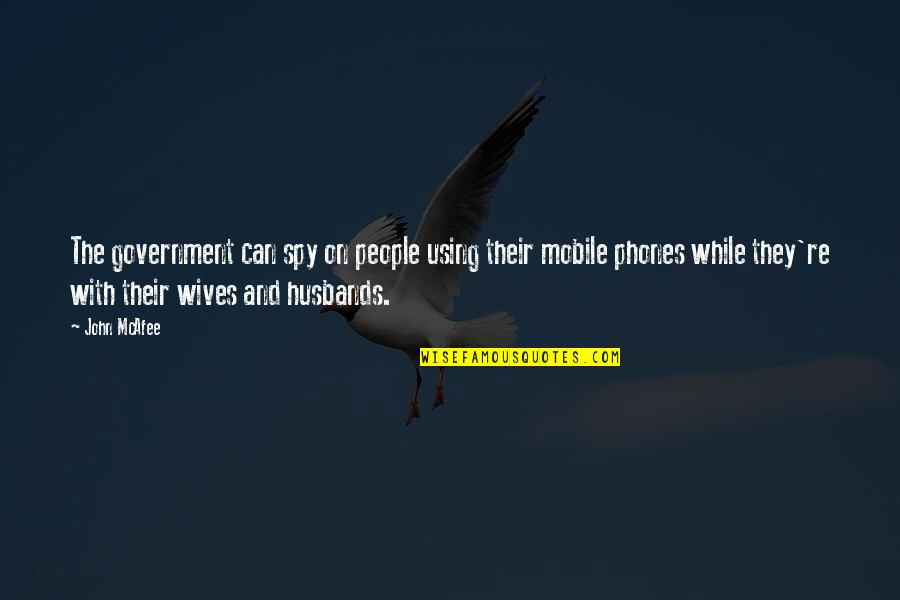 Khalfani Muhammad Quotes By John McAfee: The government can spy on people using their Khalfani Muhammad Quotes By John McAfee: The government can spy on people using their