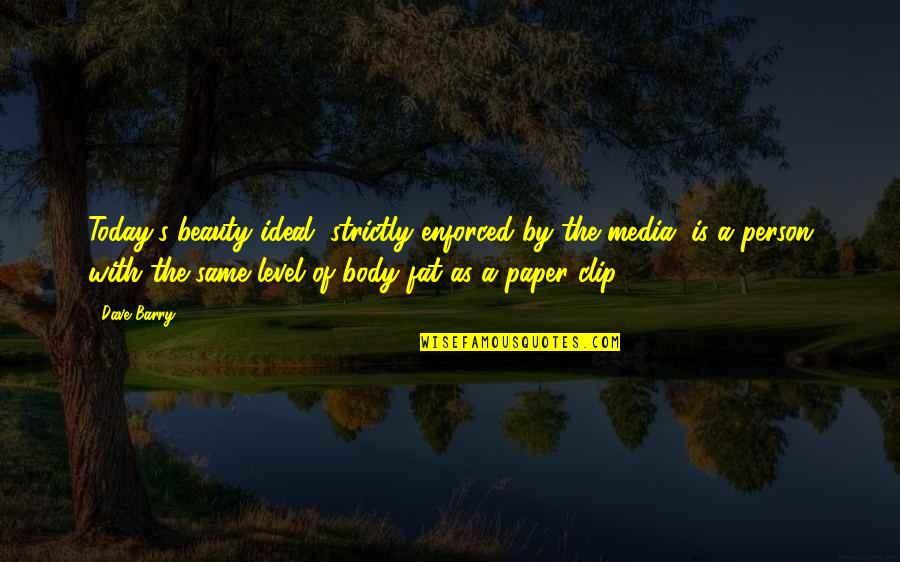 Khalib Music Quotes By Dave Barry: Today's beauty ideal, strictly enforced by the media, Khalib Music Quotes By Dave Barry: Today's beauty ideal, strictly enforced by the media,