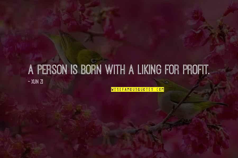Khalid Al Ameri Quotes By Xun Zi: A person is born with a liking for