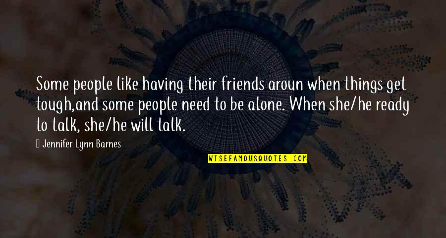 Khalik Hudson Quotes By Jennifer Lynn Barnes: Some people like having their friends aroun when
