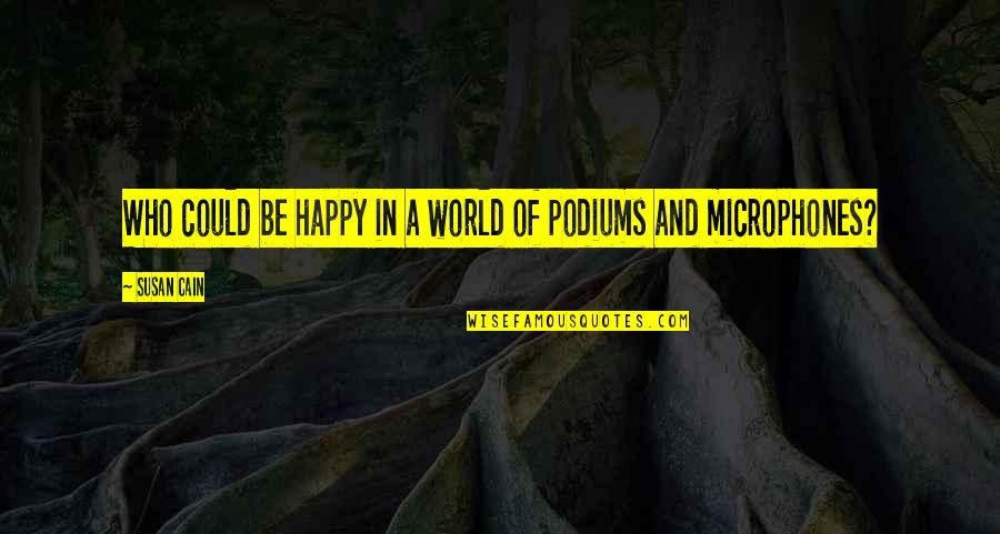 Khalik Hudson Quotes By Susan Cain: Who could be happy in a world of