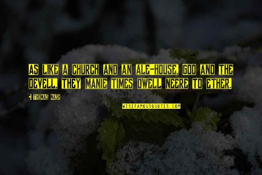 Khalil Gibran Urdu Quotes By Thomas Nash: As like a church and an ale-house, God Khalil Gibran Urdu Quotes By Thomas Nash: As like a church and an ale-house, God