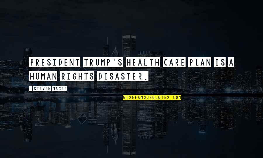 Khalil Ibrahim Quotes By Steven Magee: President Trump's health care plan is a human