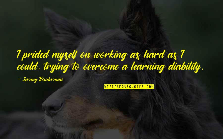 Khalilah Muhammad Quotes By Jeremy Bonderman: I prided myself on working as hard as