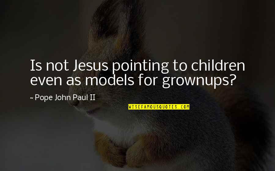 Khalilullah Khalili Quotes By Pope John Paul II: Is not Jesus pointing to children even as Khalilullah Khalili Quotes By Pope John Paul II: Is not Jesus pointing to children even as