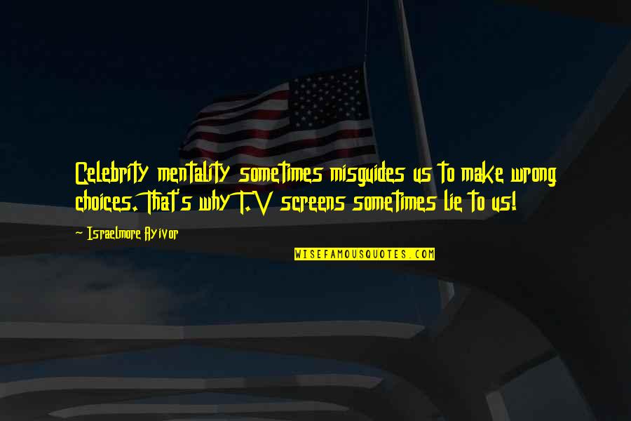 Khaliq Glover Quotes By Israelmore Ayivor: Celebrity mentality sometimes misguides us to make wrong