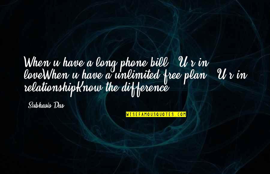 Khalle Bar Quotes By Subhasis Das: When u have a long phone bill...U r