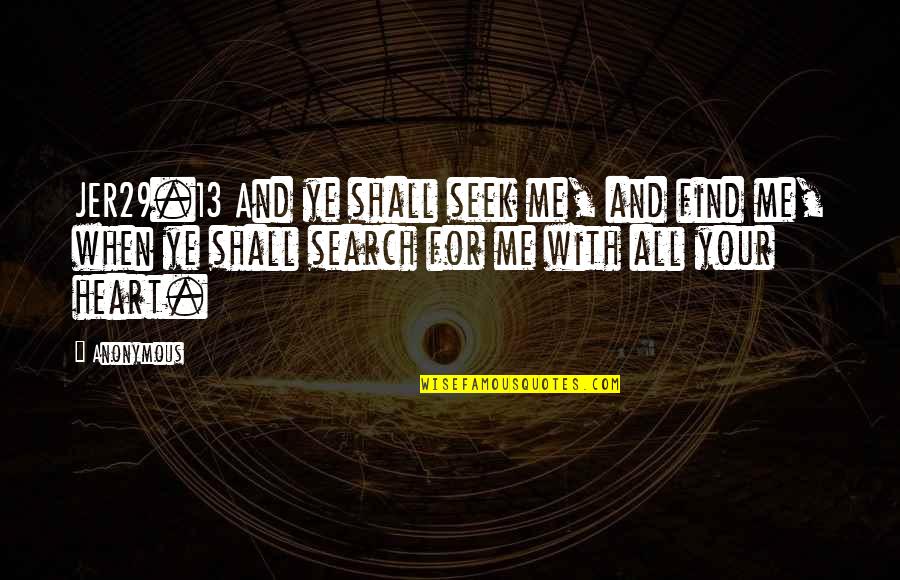 Khalsa Quotes By Anonymous: JER29.13 And ye shall seek me, and find