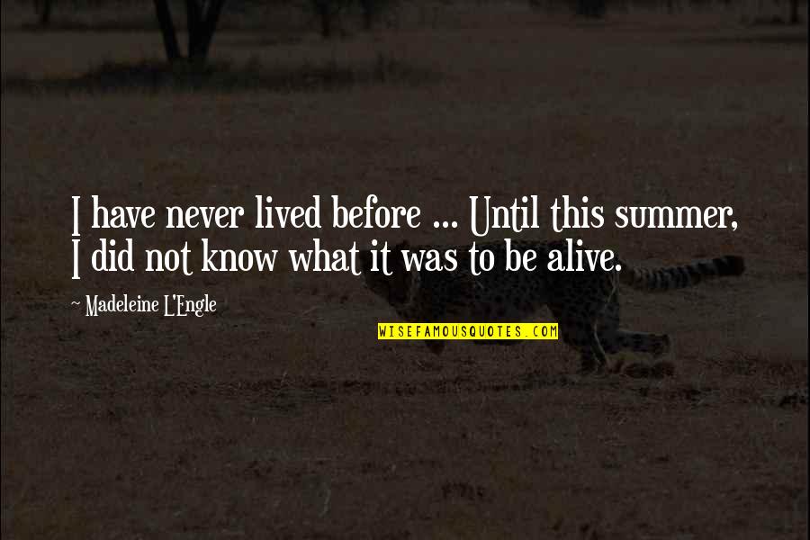 Khalyla Tiger Quotes By Madeleine L'Engle: I have never lived before ... Until this Khalyla Tiger Quotes By Madeleine L'Engle: I have never lived before ... Until this