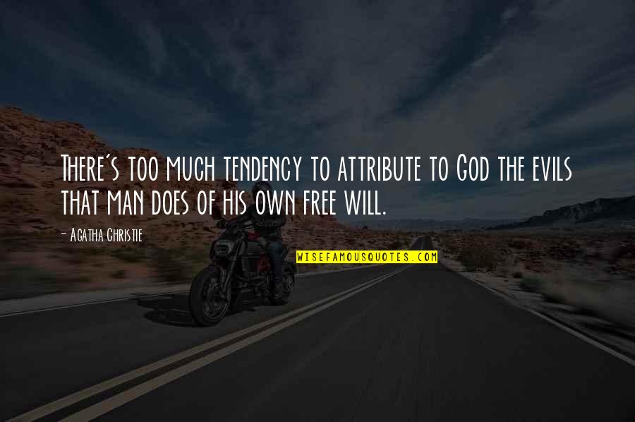 Khamid Mushoffa Quotes By Agatha Christie: There's too much tendency to attribute to God Khamid Mushoffa Quotes By Agatha Christie: There's too much tendency to attribute to God