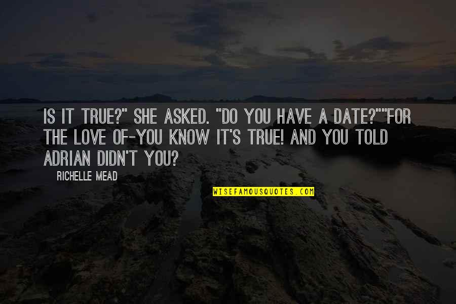 Khamidov Quotes By Richelle Mead: Is it true?" She asked. "Do you have Khamidov Quotes By Richelle Mead: Is it true?" She asked. "Do you have