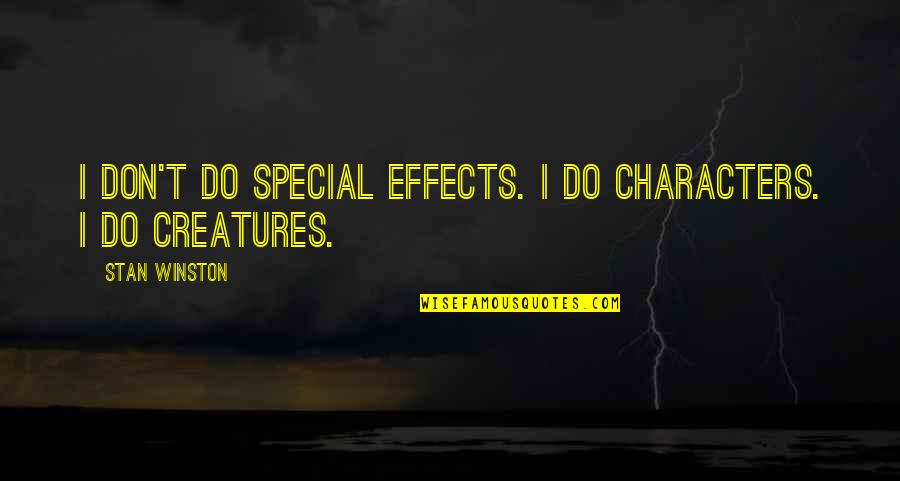 Khamisi Clarke Quotes By Stan Winston: I don't do special effects. I do characters. Khamisi Clarke Quotes By Stan Winston: I don't do special effects. I do characters.