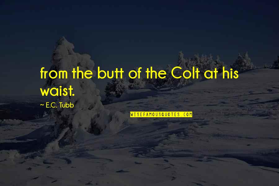 Khamisiyah Quotes By E.C. Tubb: from the butt of the Colt at his Khamisiyah Quotes By E.C. Tubb: from the butt of the Colt at his