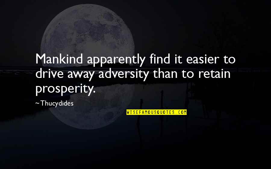Khampat Quotes By Thucydides: Mankind apparently find it easier to drive away