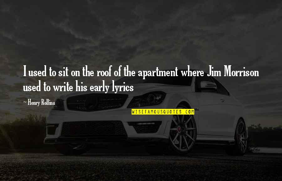 Khamprasong Quotes By Henry Rollins: I used to sit on the roof of