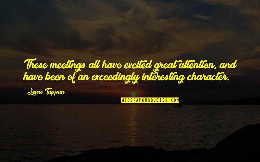 Khamprasong Quotes By Lewis Tappan: These meetings all have excited great attention, and