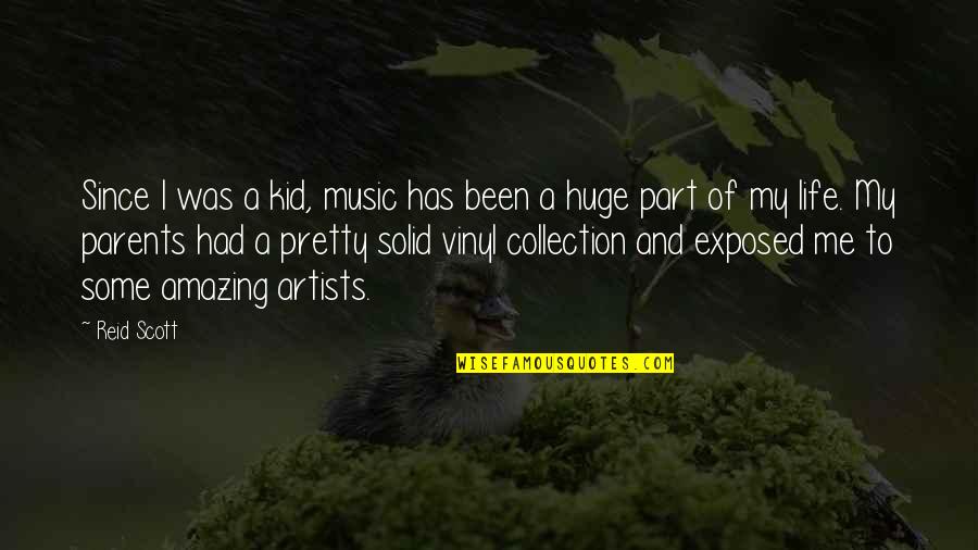 Khamseh W Quotes By Reid Scott: Since I was a kid, music has been