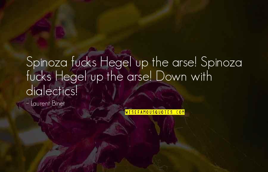 Khamsin Nbh'w Quotes By Laurent Binet: Spinoza fucks Hegel up the arse! Spinoza fucks
