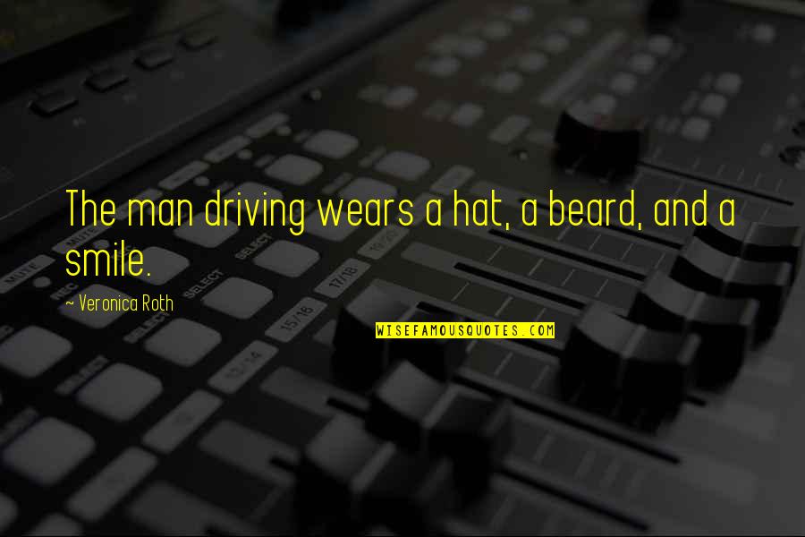 Khana Funny Quotes By Veronica Roth: The man driving wears a hat, a beard, Khana Funny Quotes By Veronica Roth: The man driving wears a hat, a beard,
