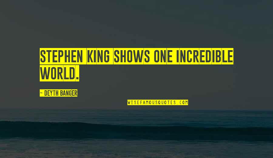 Khandekar Evanston Quotes By Deyth Banger: Stephen King shows one incredible world. Khandekar Evanston Quotes By Deyth Banger: Stephen King shows one incredible world.