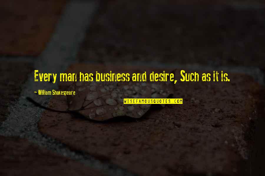 Khandekar Quotes By William Shakespeare: Every man has business and desire, Such as
