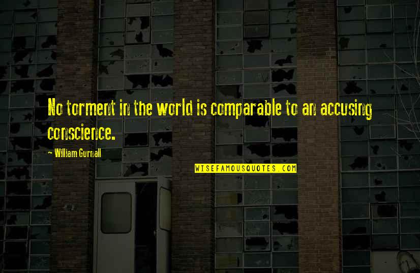 Khandekar V S Quotes By William Gurnall: No torment in the world is comparable to Khandekar V S Quotes By William Gurnall: No torment in the world is comparable to