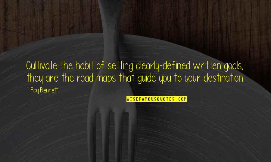 Khandelwal Caste Quotes By Roy Bennett: Cultivate the habit of setting clearly-defined written goals; Khandelwal Caste Quotes By Roy Bennett: Cultivate the habit of setting clearly-defined written goals;